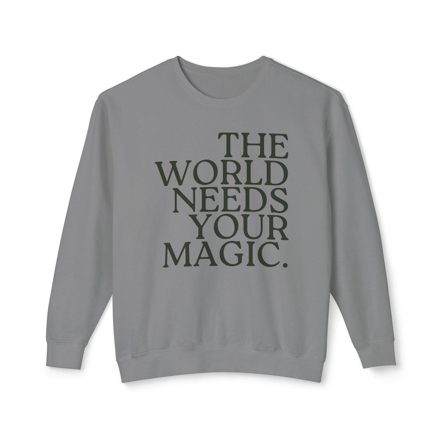 The World Needs Your Magic Lightweight Sweatshirt