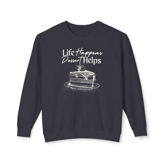 Life Happens Dessert Helps Lightweight Sweatshirt