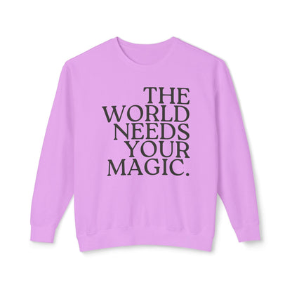 The World Needs Your Magic Lightweight Sweatshirt