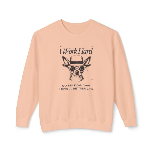 I Work Hard Lightweight Sweatshirt