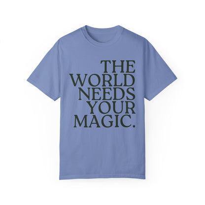 The World Needs Your Magic T-Shirt