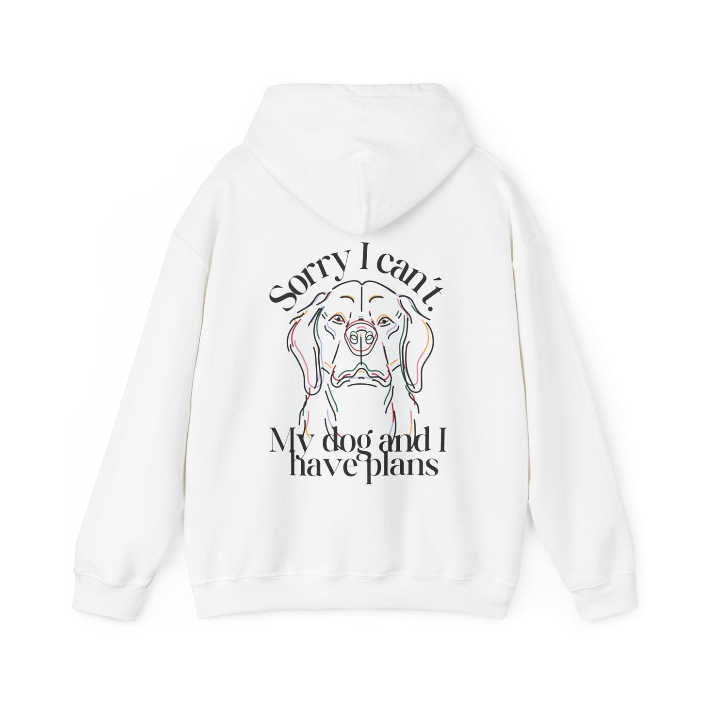 Sorry, I Can't My Dog and I Have Plans Hoodie