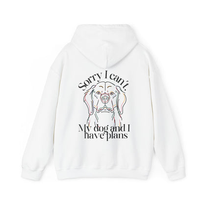 Sorry, I Can't My Dog and I Have Plans Hoodie