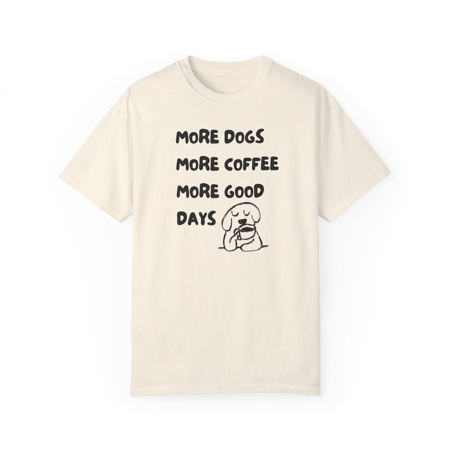 More Dogs More Coffee More Good Days T-Shirt