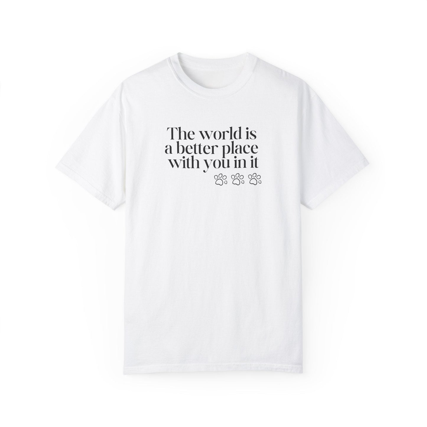 The World Is a Better Place With You in It T-Shirt