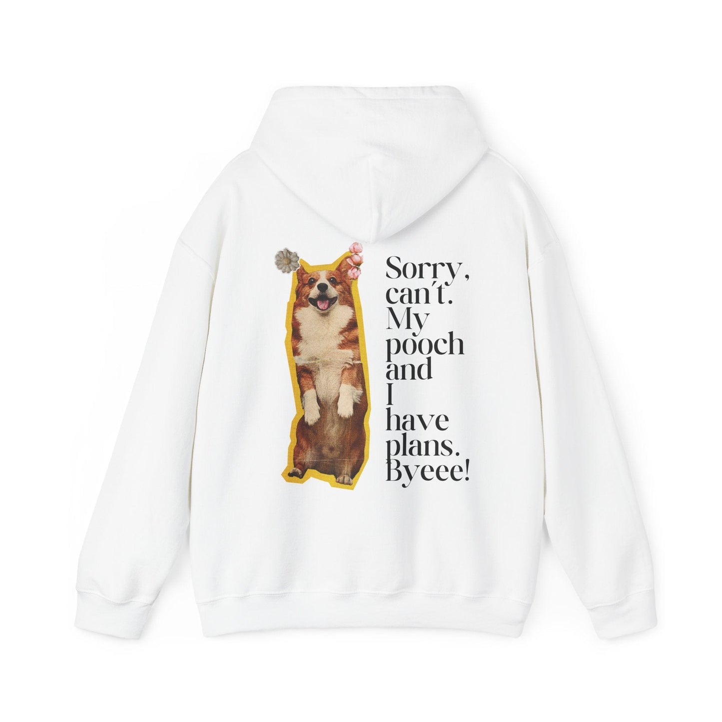 Sorry, Can't My Pooch and I Have Plans. Byeee! Hoodie