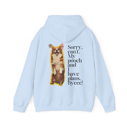 Sorry, Can't My Pooch and I Have Plans. Byeee! Hoodie