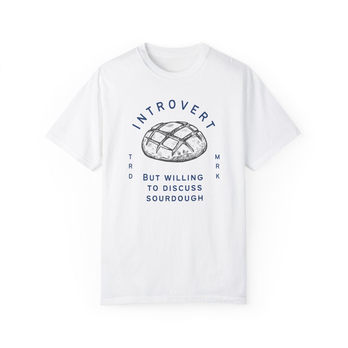 Introvert But Willing to Discuss Sourdough T-Shirt