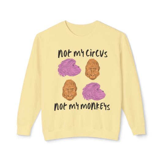 Not My Circus Not My Monkey Lightweight Sweatshirt