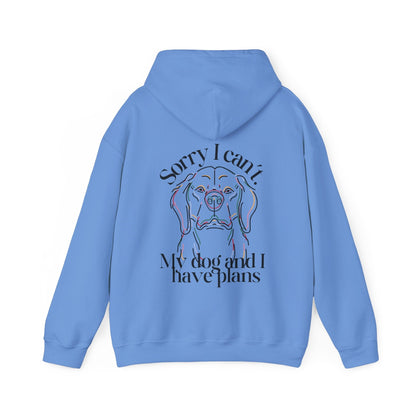 Sorry, I Can't My Dog and I Have Plans Hoodie