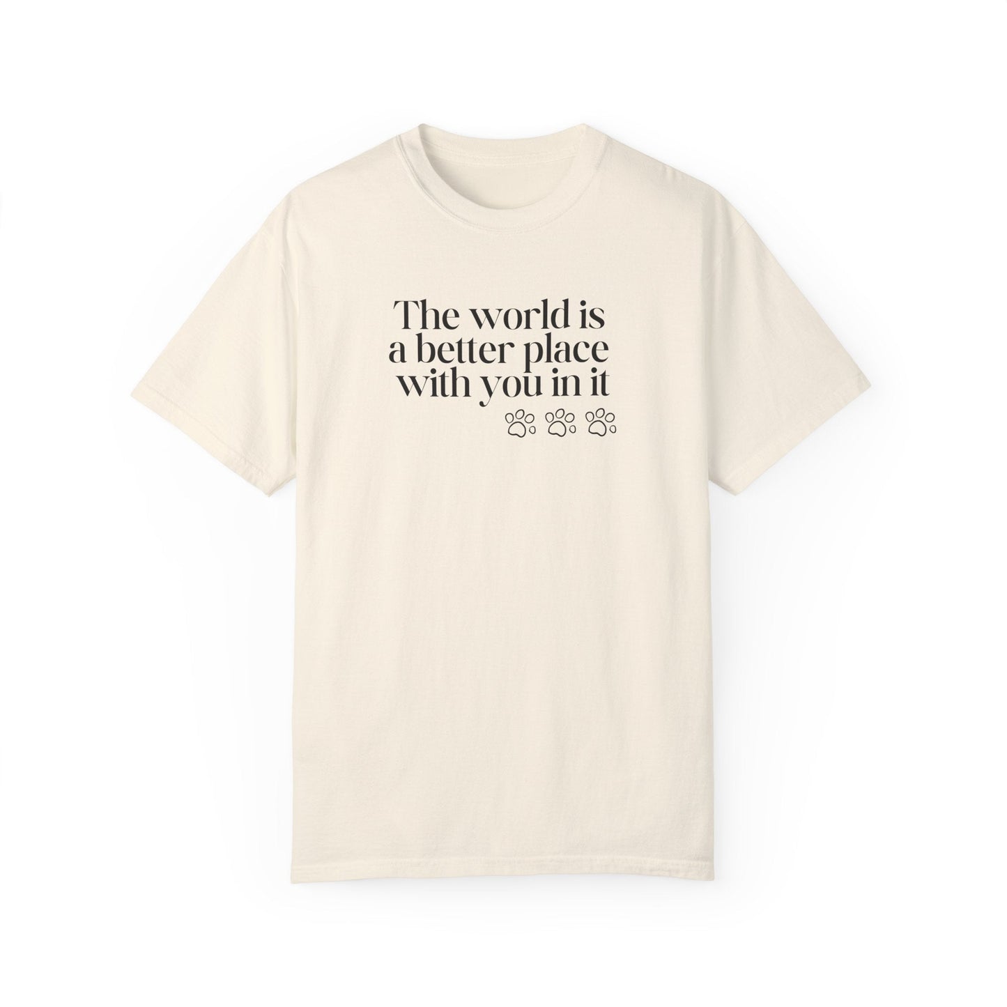 The World Is a Better Place With You in It T-Shirt