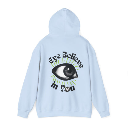 Eye Believe in You Hoodie