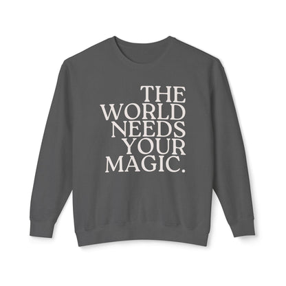 The World Needs Your Magic Lightweight Sweatshirt