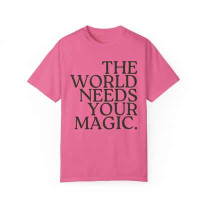 The World Needs Your Magic T-Shirt