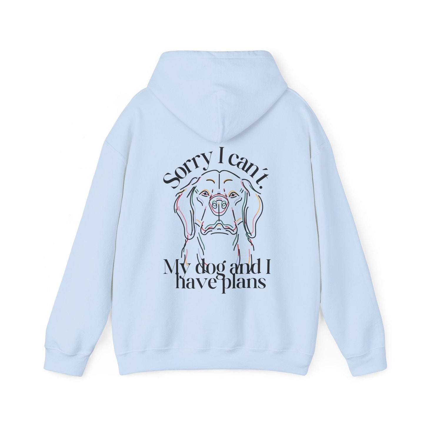 Sorry, I Can't My Dog and I Have Plans Hoodie