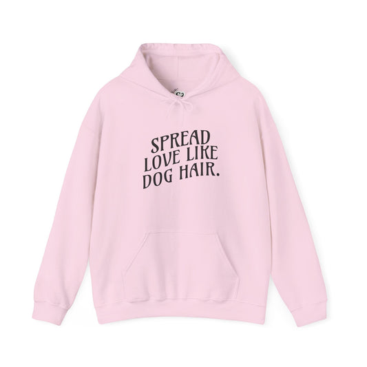 Spread Love Like Dog Hair Hoodie