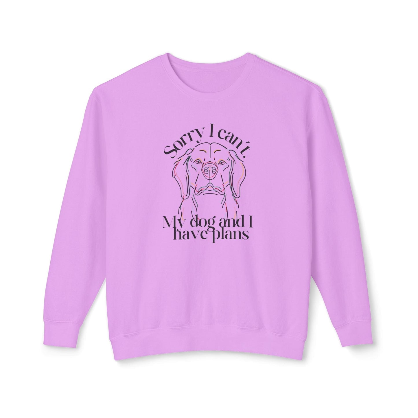 Sorry, I Can't My Dog and I Have Plans Lightweight Sweatshirt