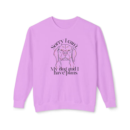 Sorry, I Can't My Dog and I Have Plans Lightweight Sweatshirt