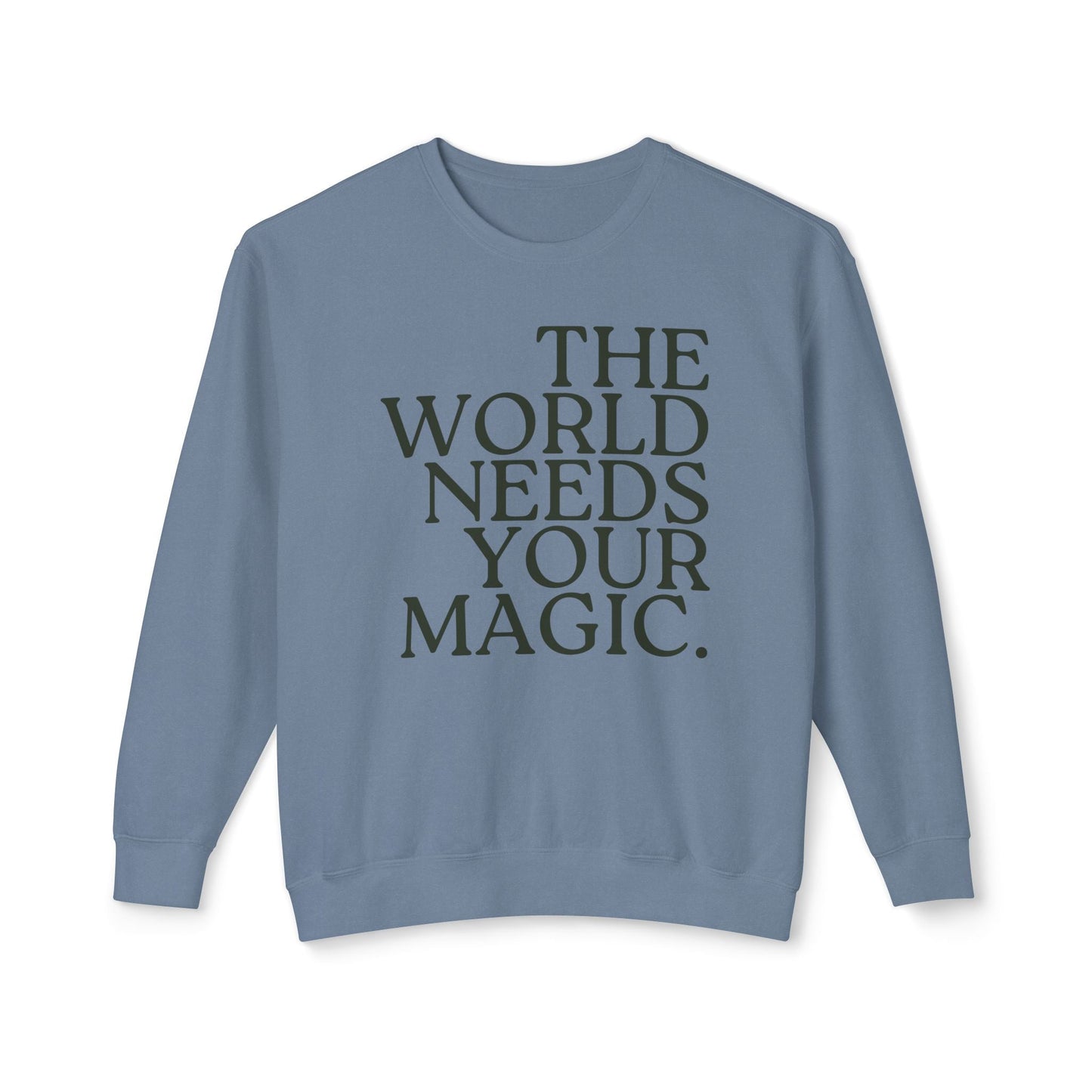 The World Needs Your Magic Lightweight Sweatshirt