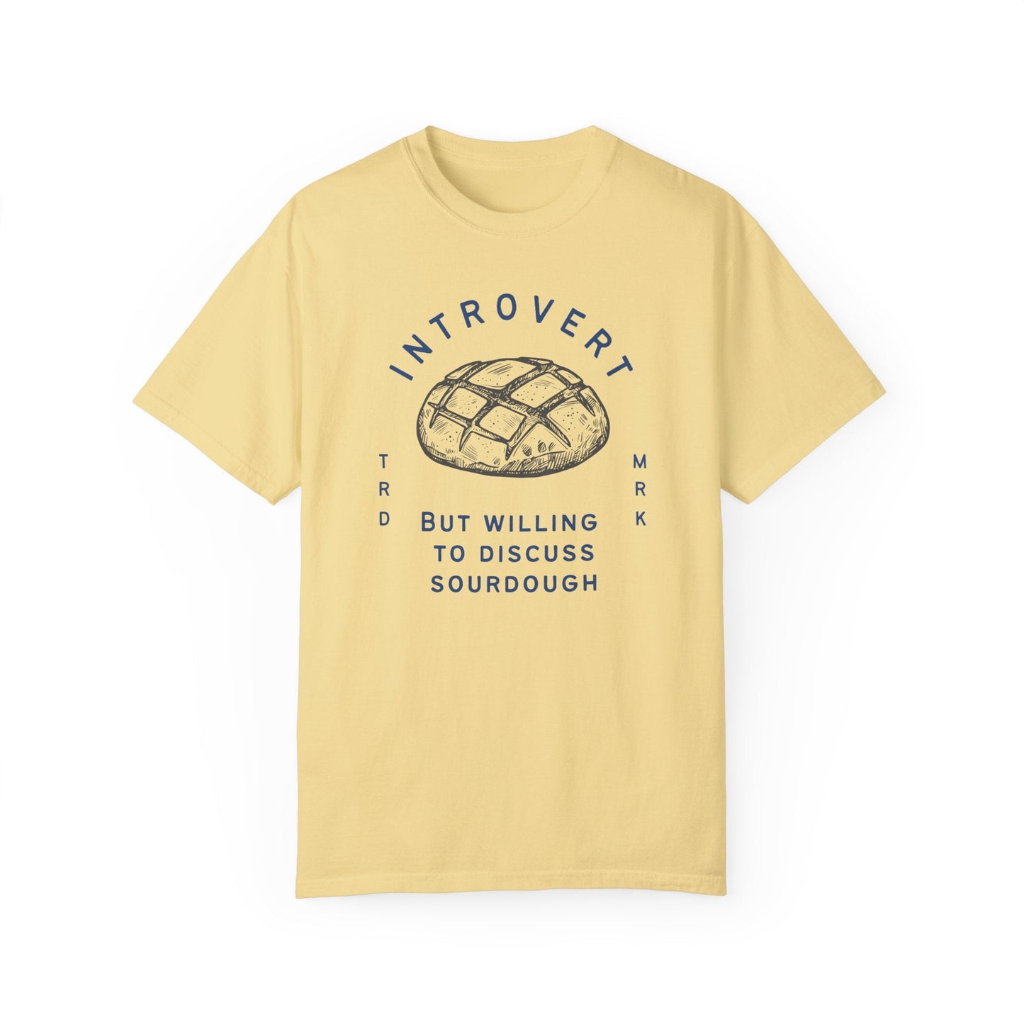 Introvert But Willing to Discuss Sourdough T-Shirt