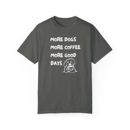 More Dogs More Coffee More Good Days T-Shirt