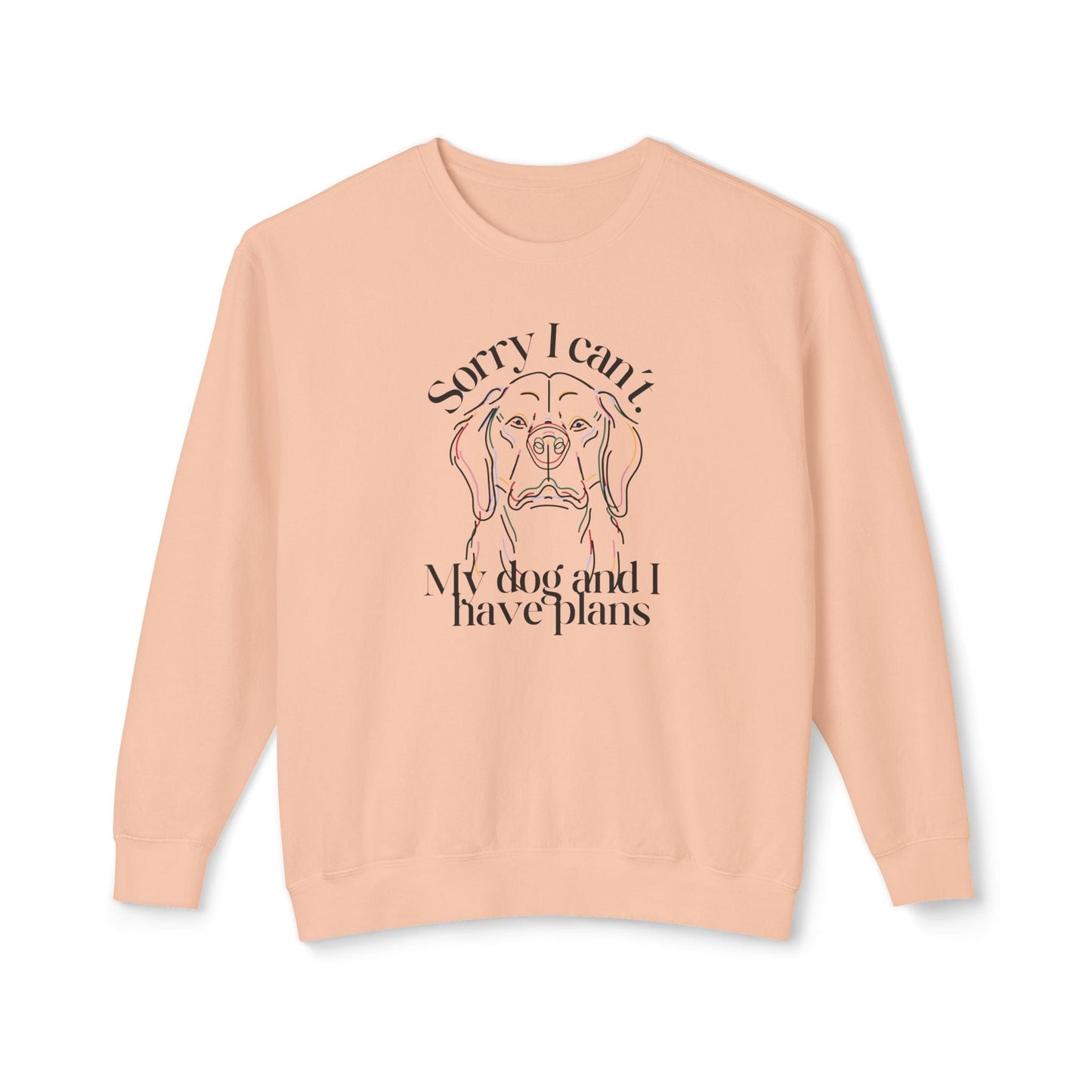 Sorry, I Can't My Dog and I Have Plans Lightweight Sweatshirt