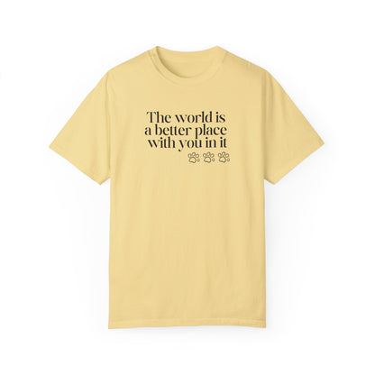 The World Is a Better Place With You in It T-Shirt