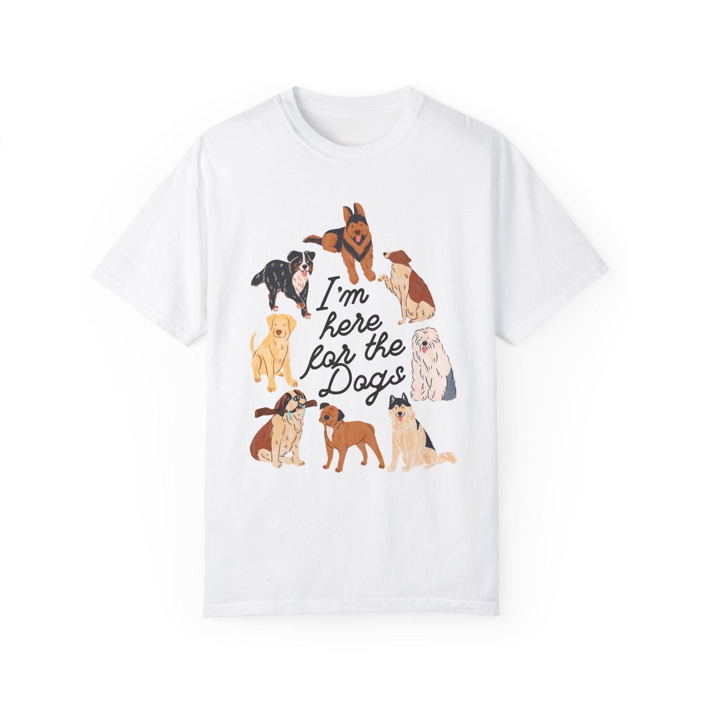 I’m Here for the Dog T-Shirt