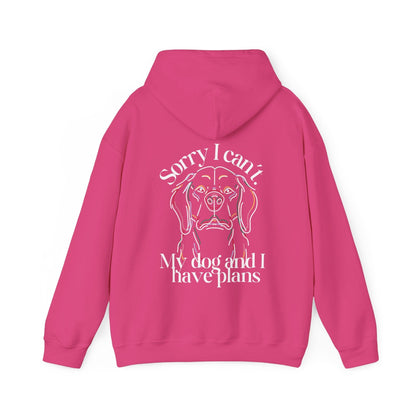 Sorry, I Can't My Dog and I Have Plans Hoodie