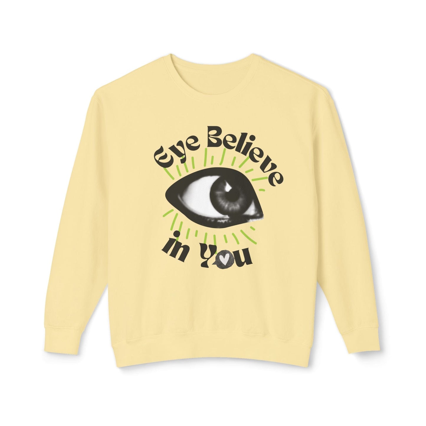 Eye Believe in You Lightweight Sweatshirt