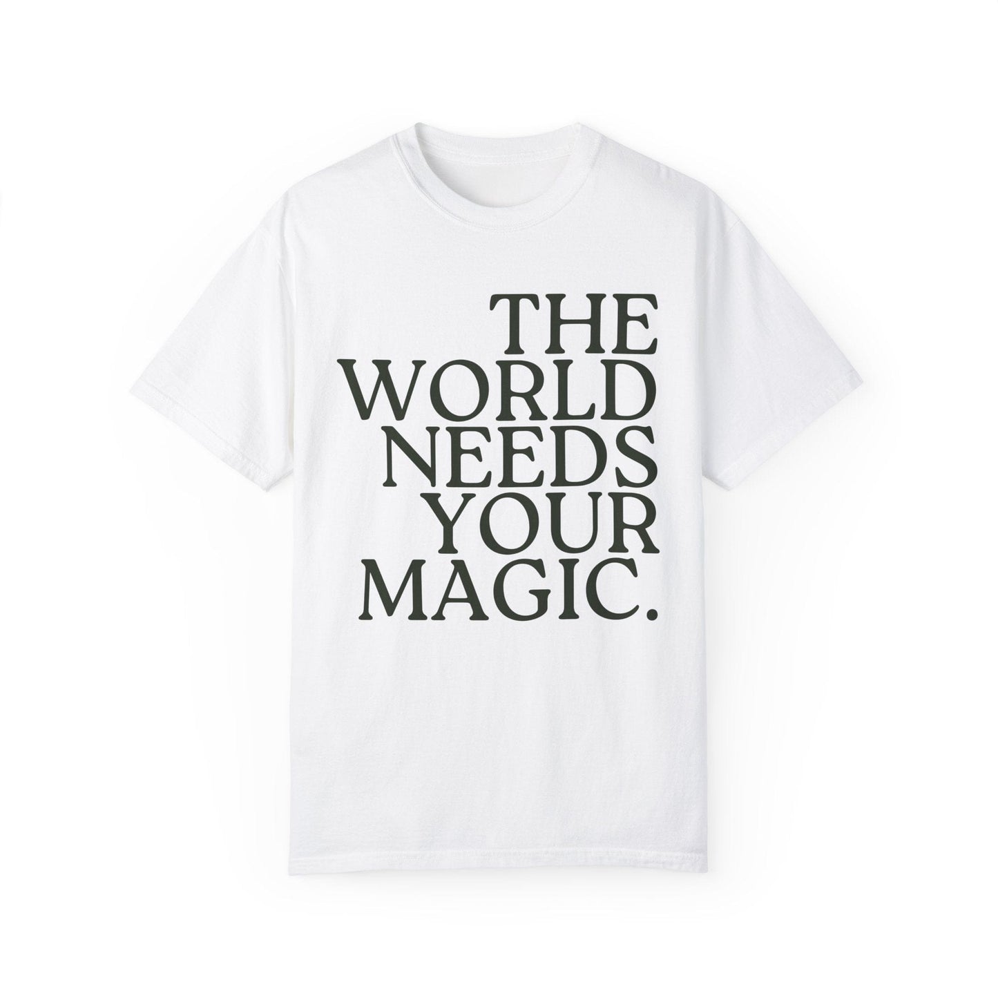 The World Needs Your Magic T-Shirt