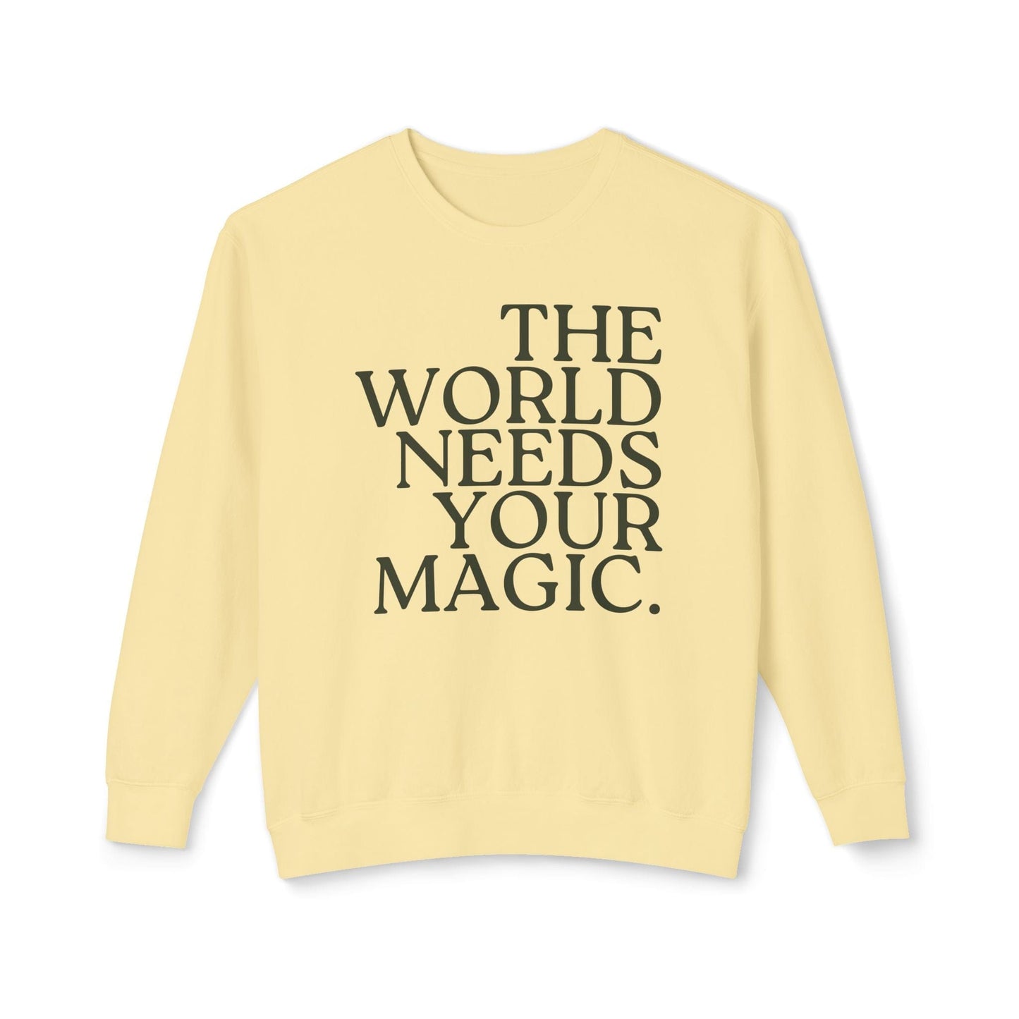 The World Needs Your Magic Lightweight Sweatshirt