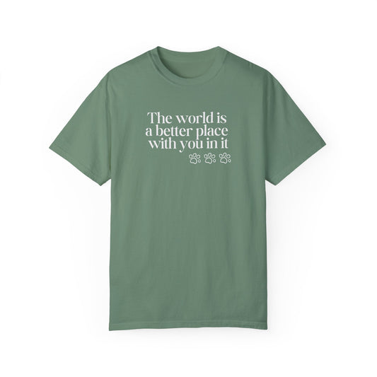 The World Is a Better Place With You in It T-Shirt