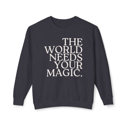 The World Needs Your Magic Lightweight Sweatshirt