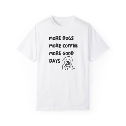 More Dogs More Coffee More Good Days T-Shirt