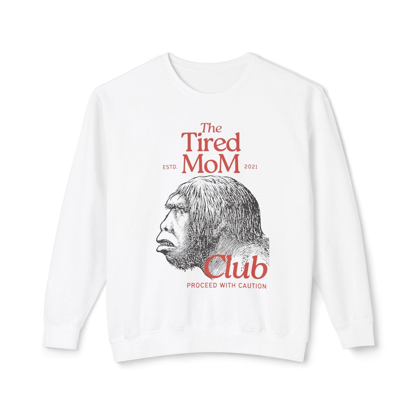 The Tired Mom Club Lightweight Sweatshirt