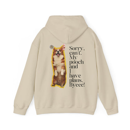 Sorry, Can't My Pooch and I Have Plans. Byeee! Hoodie