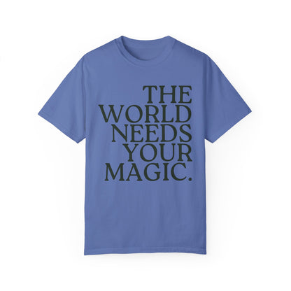 The World Needs Your Magic T-Shirt