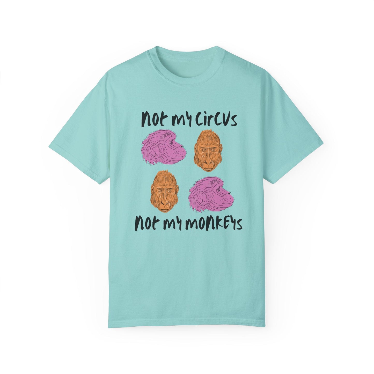 Not My Circus Not My Monkey T-Shirt