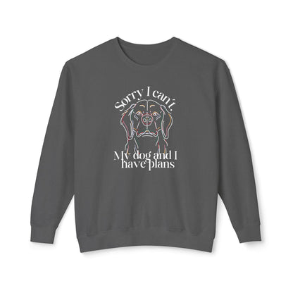 Sorry, I Can't My Dog and I Have Plans Lightweight Sweatshirt