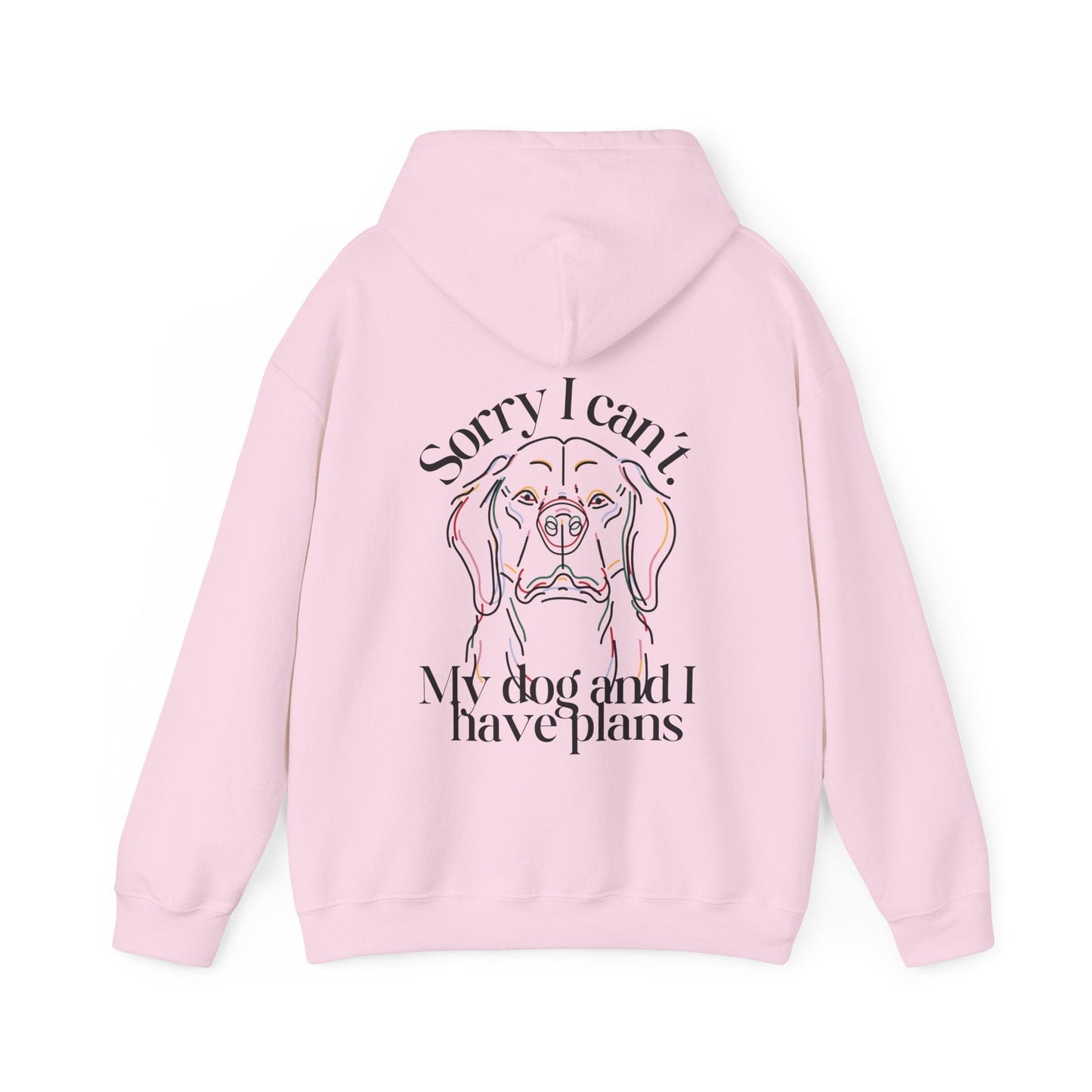 Sorry, I Can't My Dog and I Have Plans Hoodie