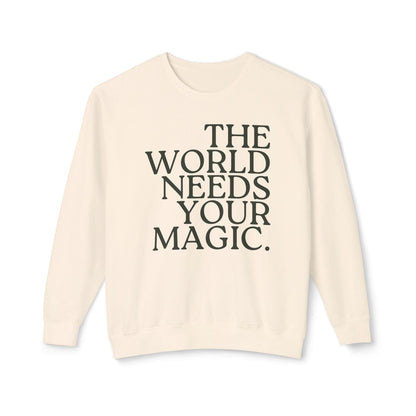 The World Needs Your Magic Lightweight Sweatshirt