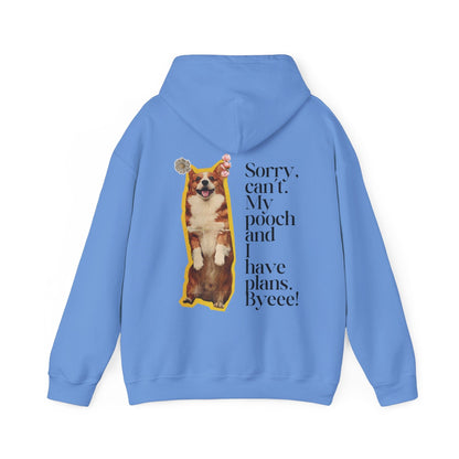 Sorry, Can't My Pooch and I Have Plans. Byeee! Hoodie