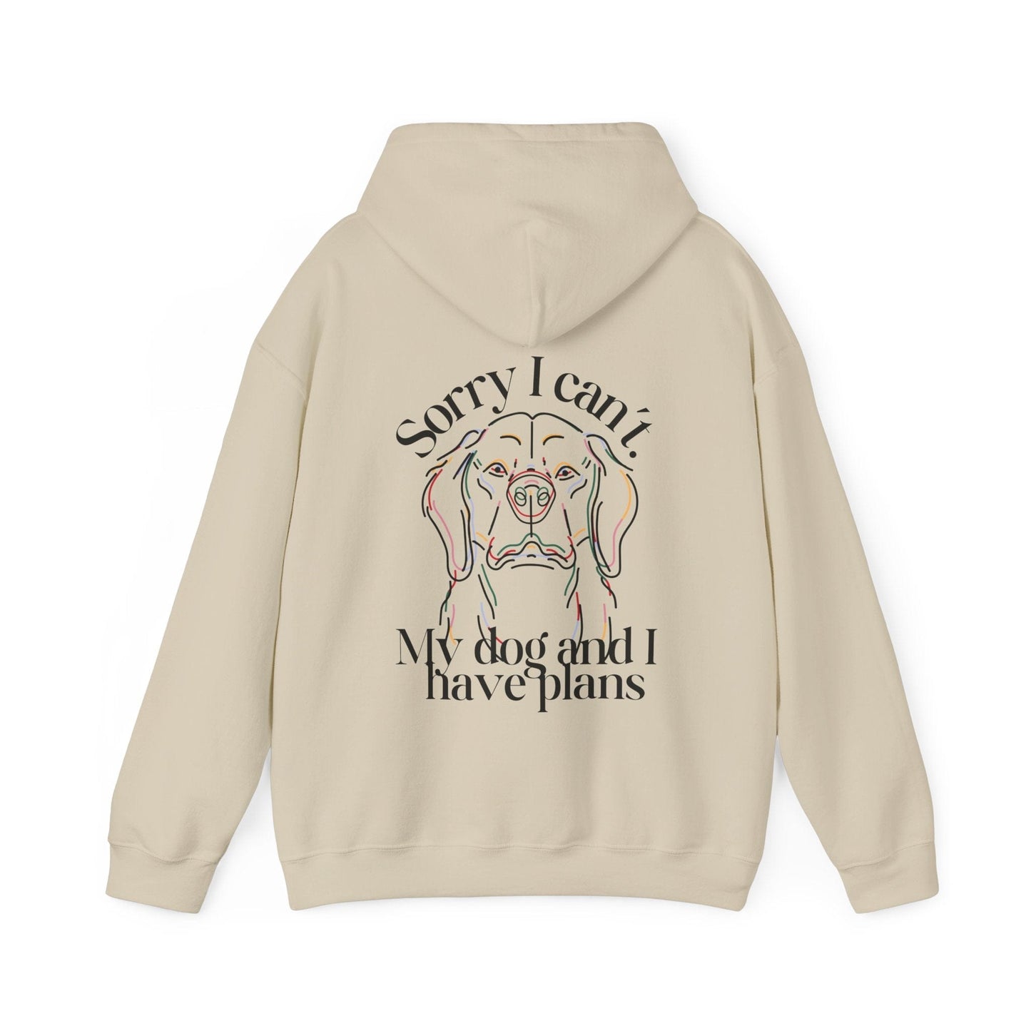 Sorry, I Can't My Dog and I Have Plans Hoodie