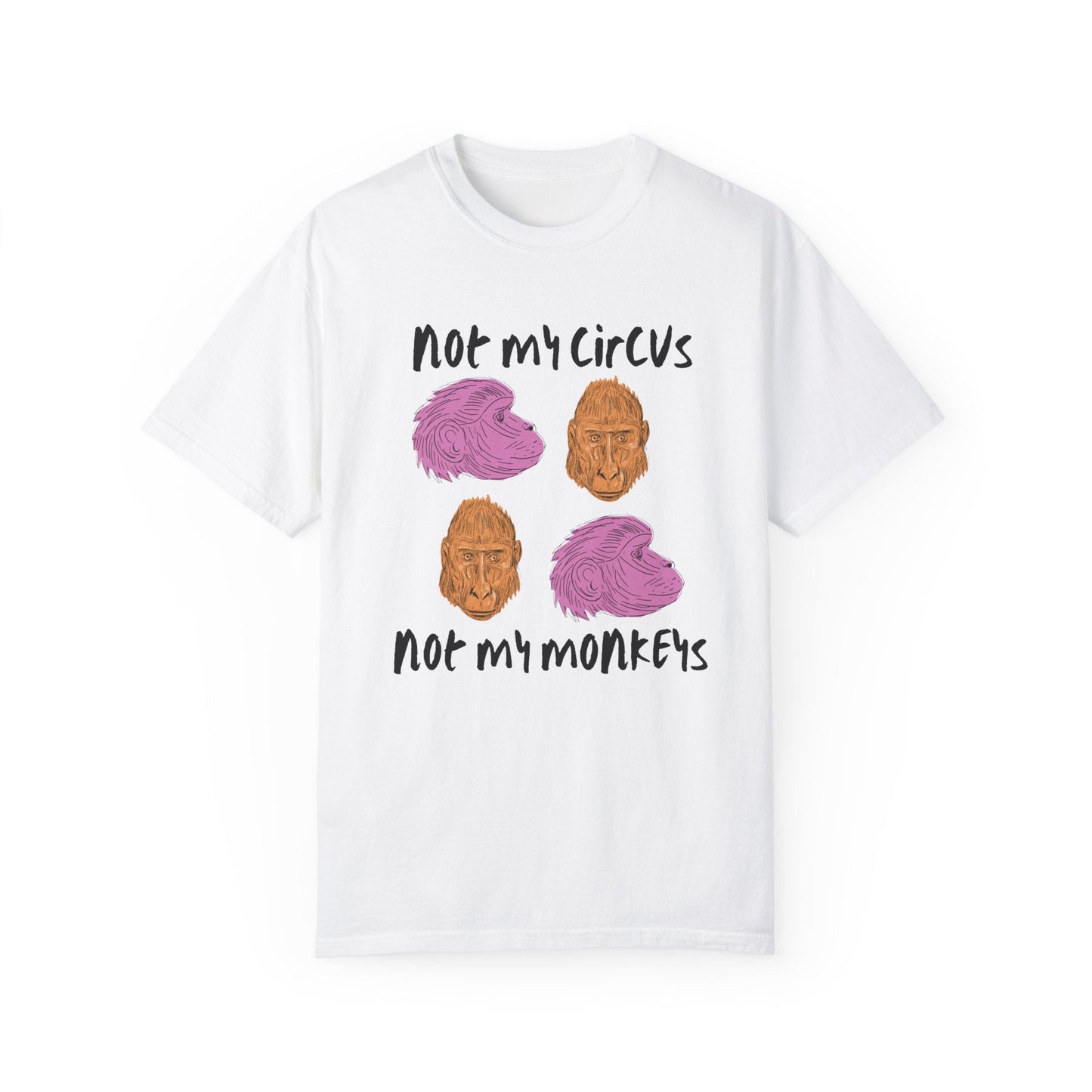 Not My Circus Not My Monkey T-Shirt