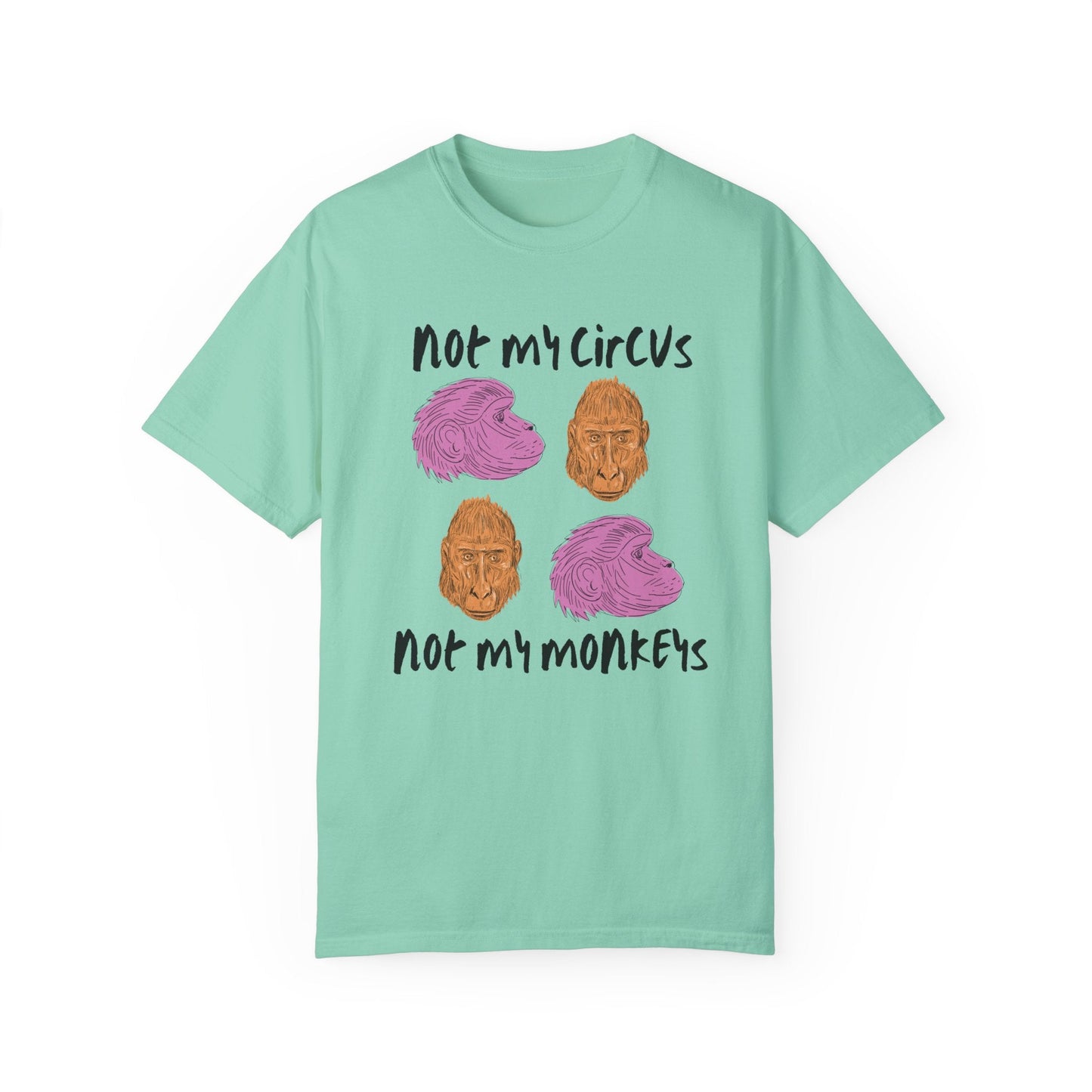 Not My Circus Not My Monkey T-Shirt