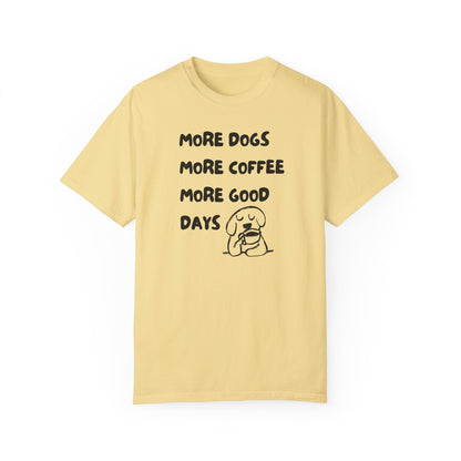 More Dogs More Coffee More Good Days T-Shirt