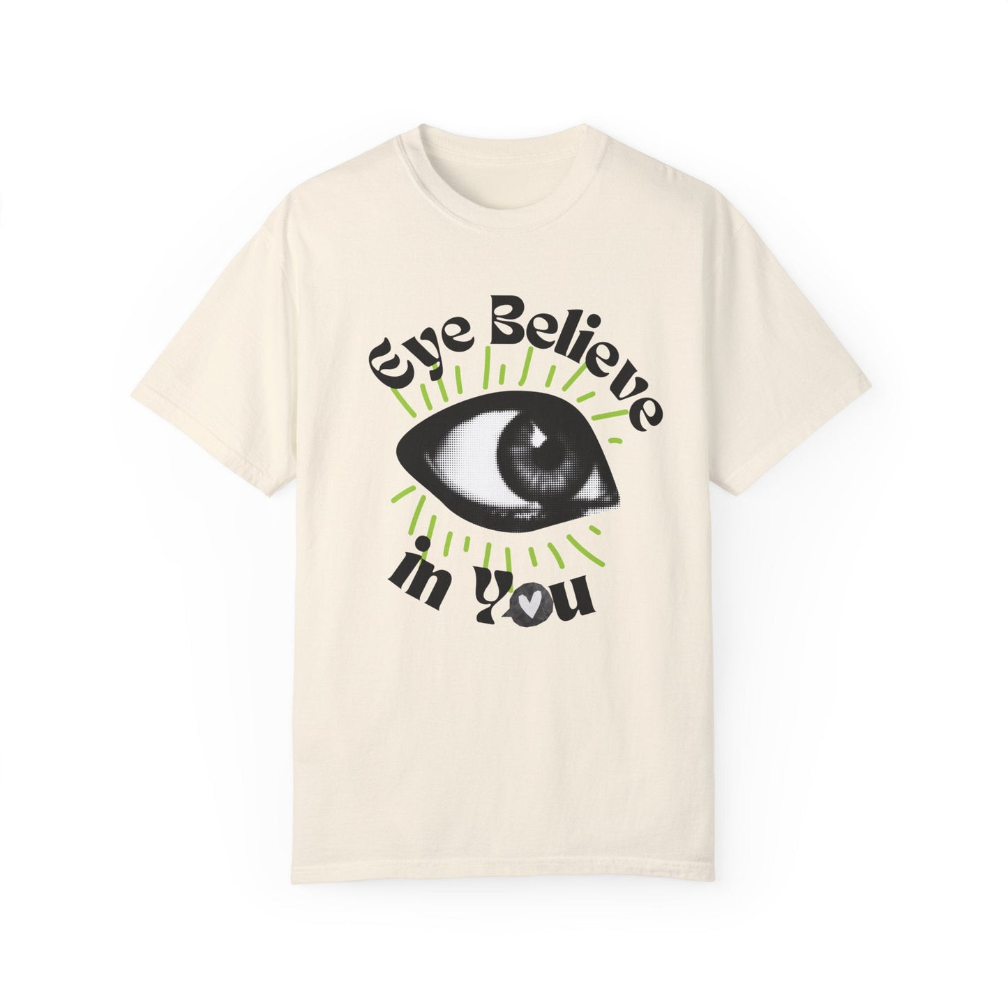 Eye Believe in You T-Shirt