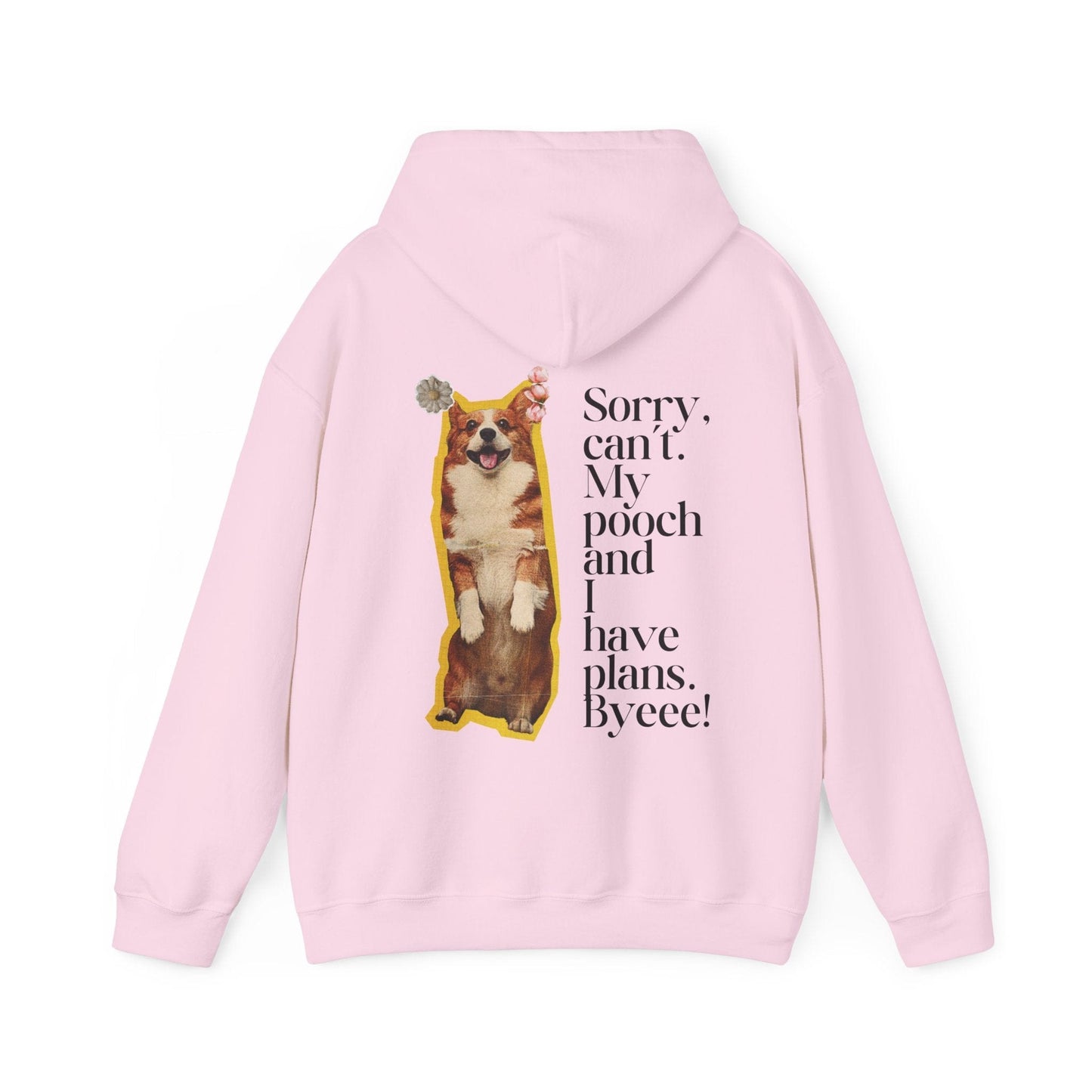 Sorry, Can't My Pooch and I Have Plans. Byeee! Hoodie