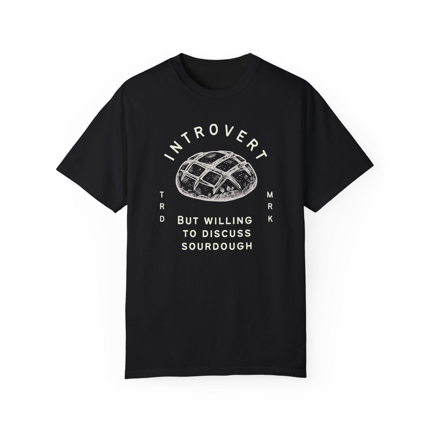 Introvert But Willing to Discuss Sourdough T-Shirt